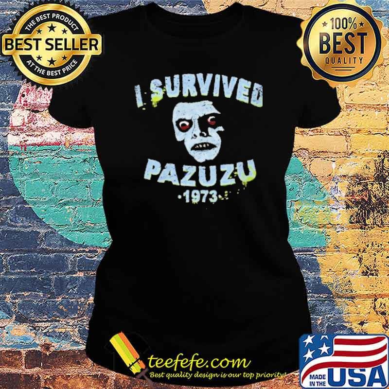 I Survived Pazuzu 1973 Possession Shirt Ladies tee I Survived Pazuzu 1973 Possession Shirt Ladies tee