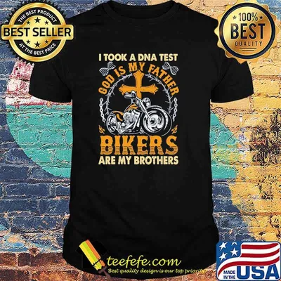 I took a DNA test god is my father bikers are my brothers motorcycle shirt