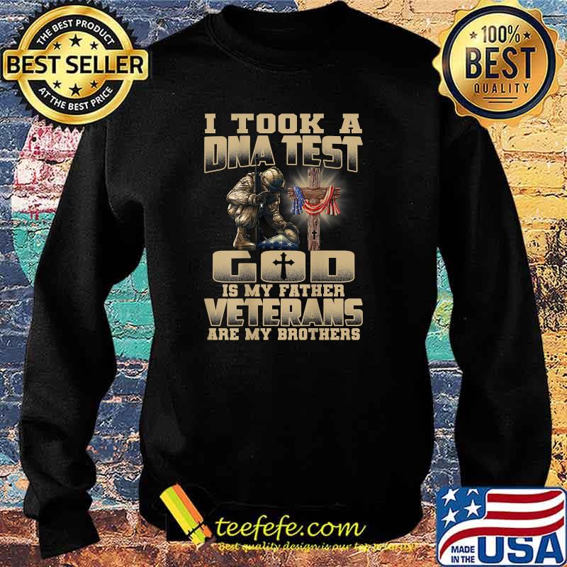 I Took A DNA Test God Is My Father Veterans Are My Brothers T-Shirt Sweater I Took A DNA Test God Is My Father Veterans Are My Brothers T-Shirt Sweater
