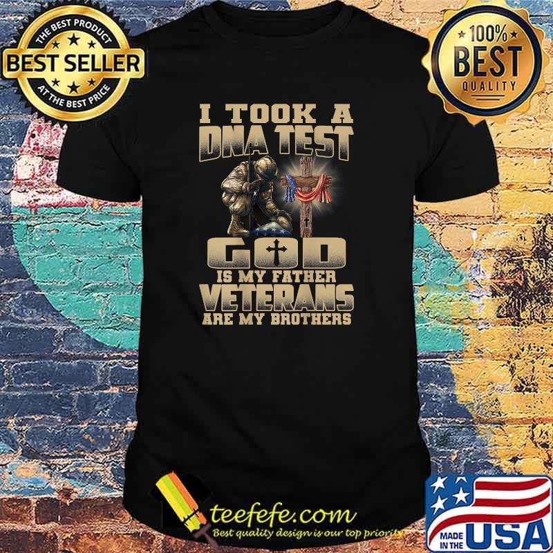 I Took A DNA Test God Is My Father Veterans Are My Brothers T-Shirt