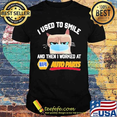 I Used To Smile And Then I Worked At NAPA Auto Parts Cat Face Mask Shirt