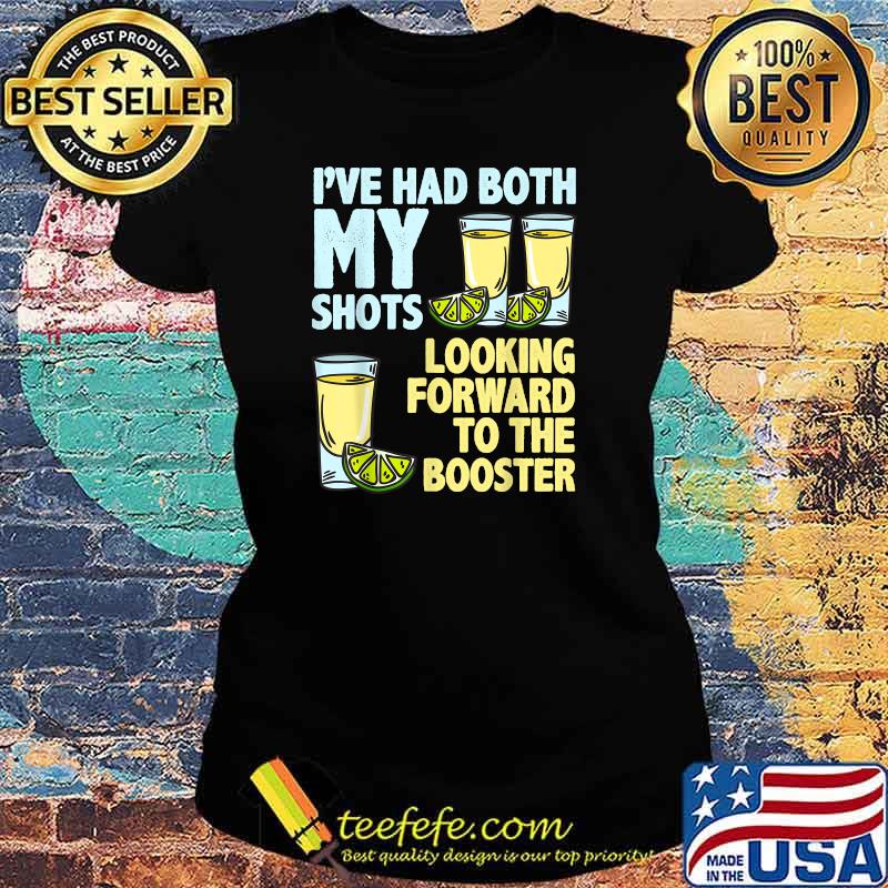 I've had Both My Shots Looking Forward To The Booster T-s Ladies tee I've had Both My Shots Looking Forward To The Booster T-s Ladies tee