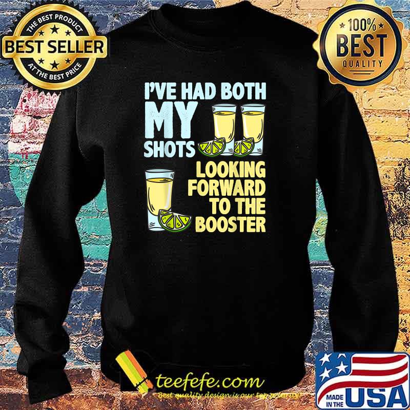 I've had Both My Shots Looking Forward To The Booster T-s Sweater I've had Both My Shots Looking Forward To The Booster T-s Sweater