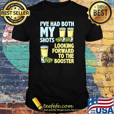 I've had Both My Shots Looking Forward To The Booster T-shirt