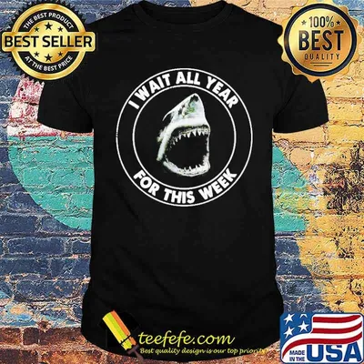 I wait all year for this week Shark shirt