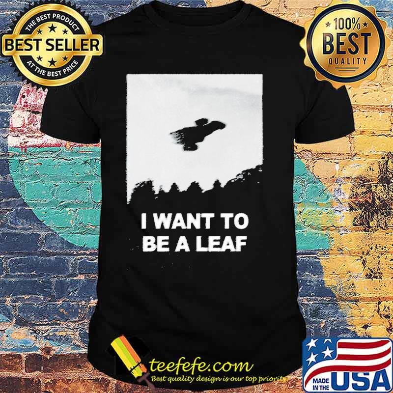 I want to be a leaf shirt