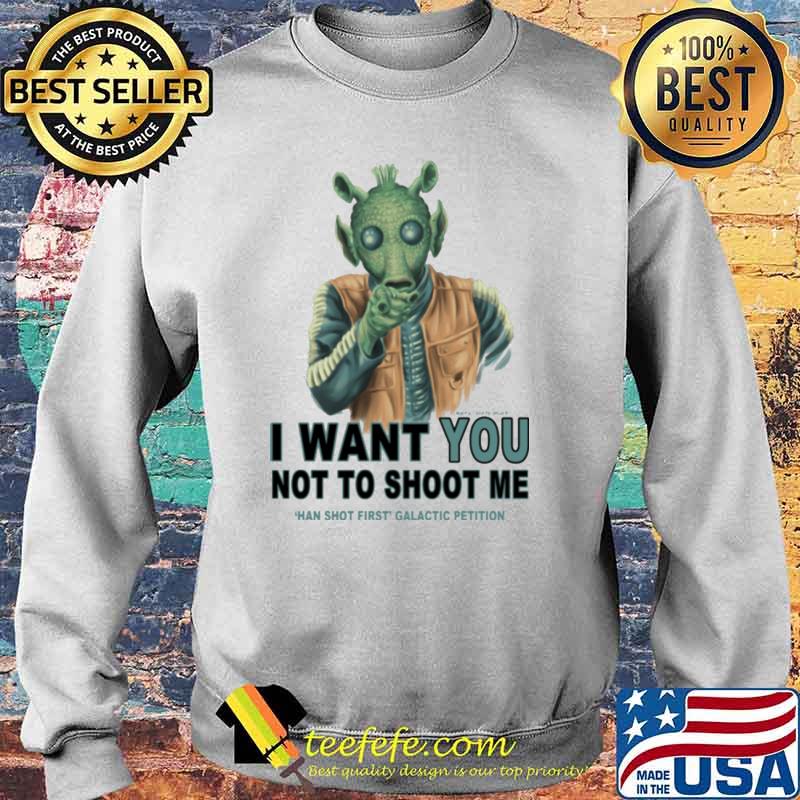 I want you not to shoot me hand shot first galactic petition s Sweater I want you not to shoot me hand shot first galactic petition s Sweater