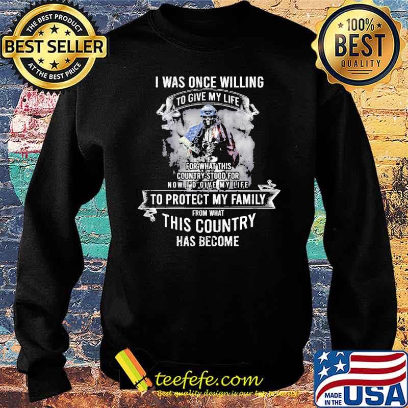 I was once willing to give my life to protect my family from what this country has become skull ameican flag s Sweater I was once willing to give my life to protect my family from what this country has become skull ameican flag s Sweater