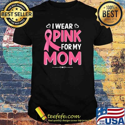 I Wear PINK for My MOM Breast Cancer Awanreness T-Shirt