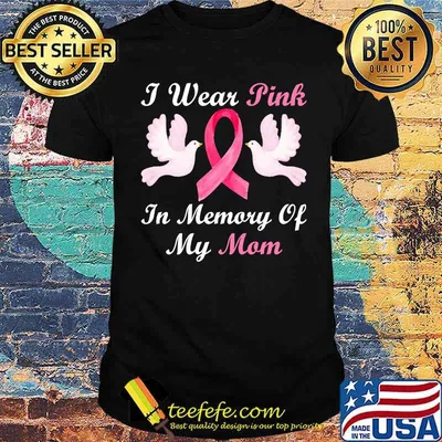 I Wear Pink In Memory Of My Mom Breast Cancer Awareness T-Shirt