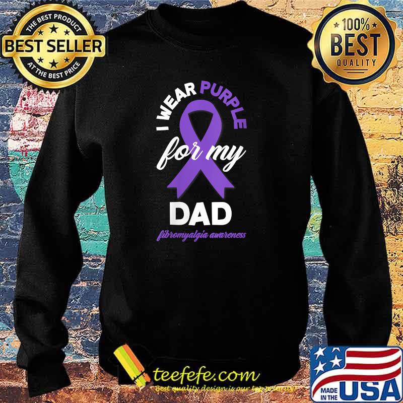 I Wear Purple For My Dad Fibromyalgia Awareness T-Shirt Sweater I Wear Purple For My Dad Fibromyalgia Awareness T-Shirt Sweater