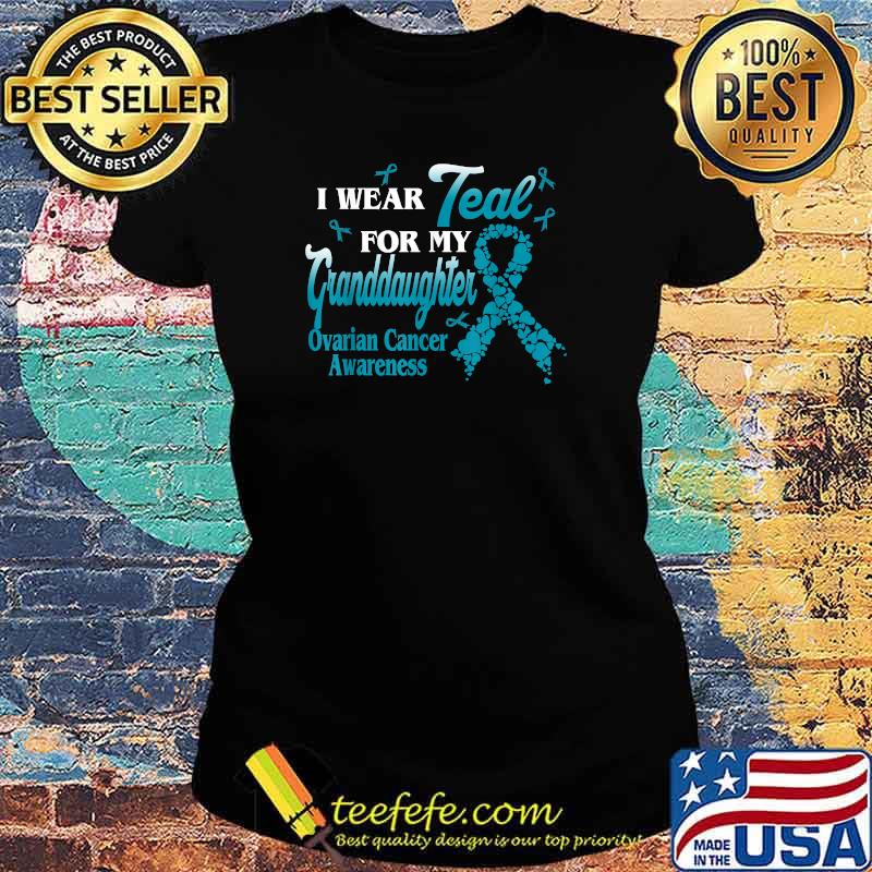I Wear Teal For My Granddaughter Ovarian Cancer Blue Ribbon T-Shirt Ladies tee I Wear Teal For My Granddaughter Ovarian Cancer Blue Ribbon T-Shirt Ladies tee