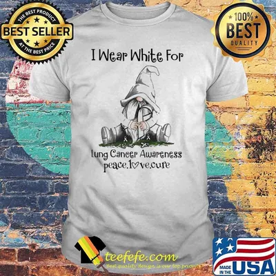 I Wear White For Lung Cancer Awareness peace love cure Gnome shirt