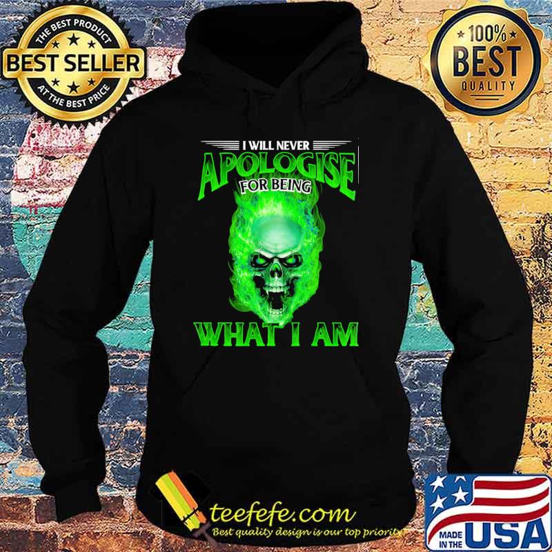 I will never apologise for being what i am skull s Hoodie I will never apologise for being what i am skull s Hoodie