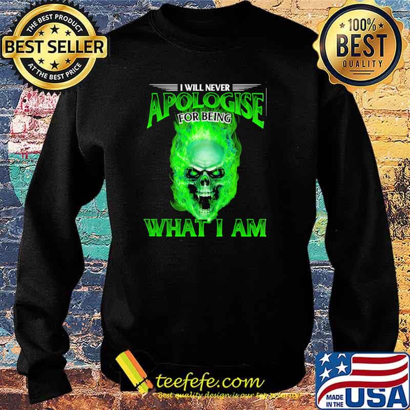 I will never apologise for being what i am skull s Sweater I will never apologise for being what i am skull s Sweater