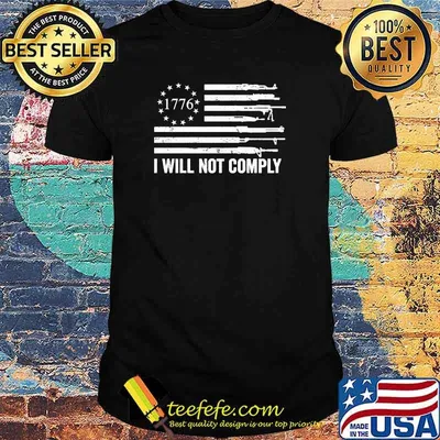 I Will Not Comply 1776 USA Guns Flag T-shirt