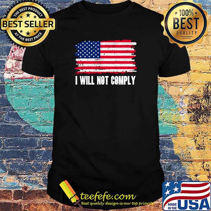 I WILL NOT COMPLY American Flag T-Shirt