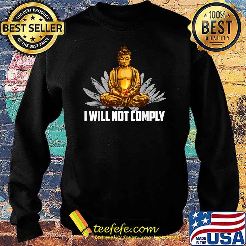 I Will Not Comply - Buddha T-Shirt Sweater I Will Not Comply - Buddha T-Shirt Sweater