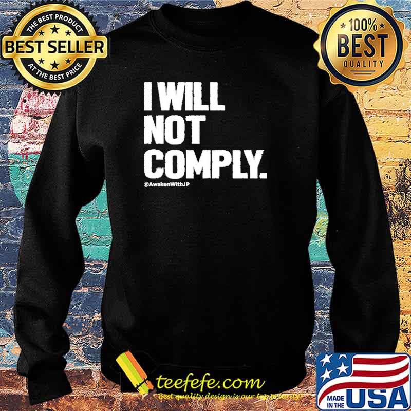 I WILL NOT COMPLY MEN'S APPAREL Awaken with Jp Shirt Sweater I WILL NOT COMPLY MEN'S APPAREL Awaken with Jp Shirt Sweater