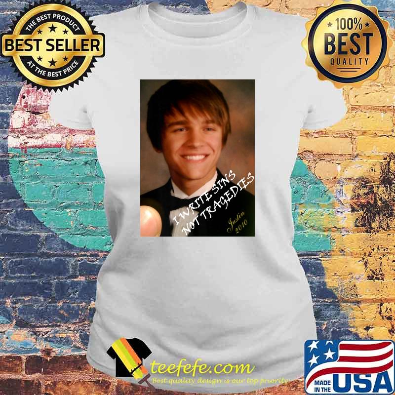 I Writes Sins Not Tragedies Justin 2010 T-Shirt Laides tee I Writes Sins Not Tragedies Justin 2010 T-Shirt Laides tee