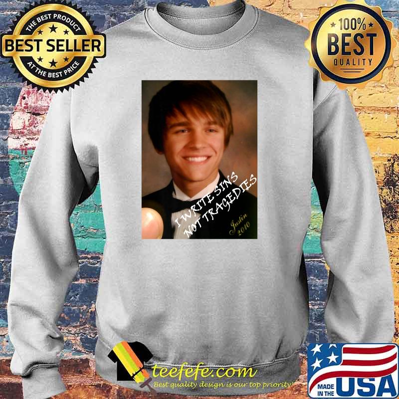 I Writes Sins Not Tragedies Justin 2010 T-Shirt Sweater I Writes Sins Not Tragedies Justin 2010 T-Shirt Sweater