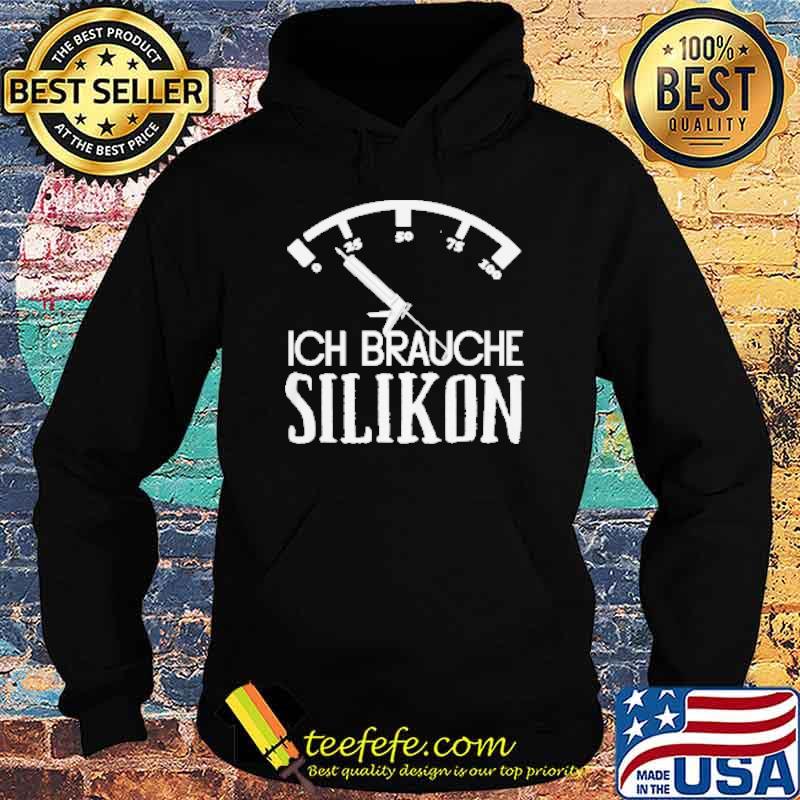 Ich Brauche Silikon Shirt Hoodie Ich Brauche Silikon Shirt Hoodie