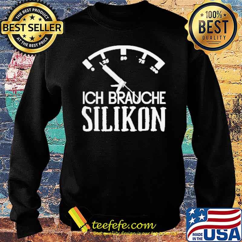 Ich Brauche Silikon Shirt Sweater Ich Brauche Silikon Shirt Sweater