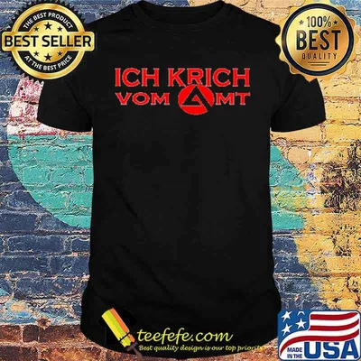 Ich krich vom amt shirt