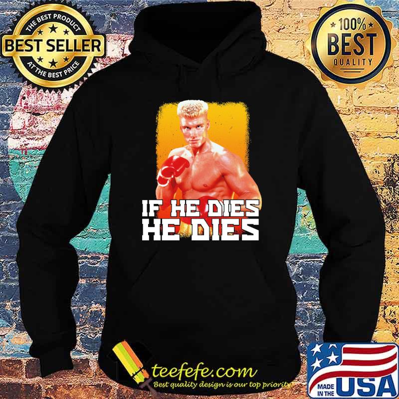 If he dies he dies boxing s Hoodie If he dies he dies boxing s Hoodie