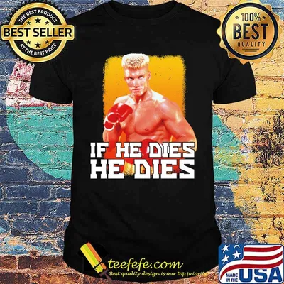If he dies he dies boxing shirt