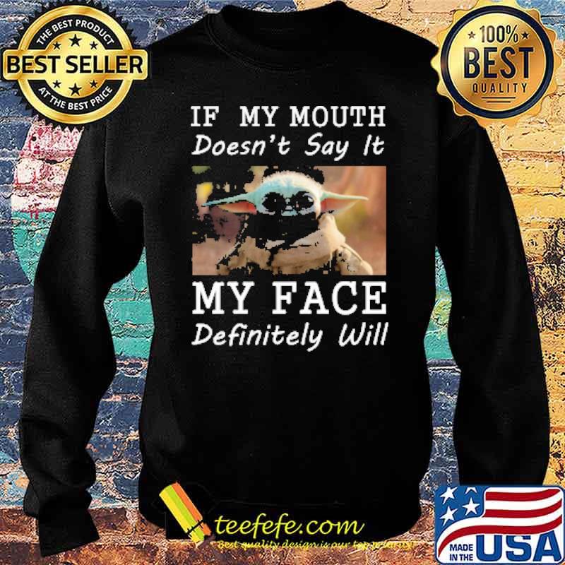 If my mouth doesnt say it my face definitely will yoda s Sweater If my mouth doesnt say it my face definitely will yoda s Sweater