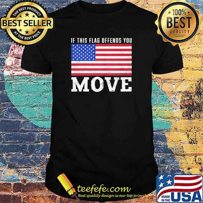 If this flag offends you move american flag shirt