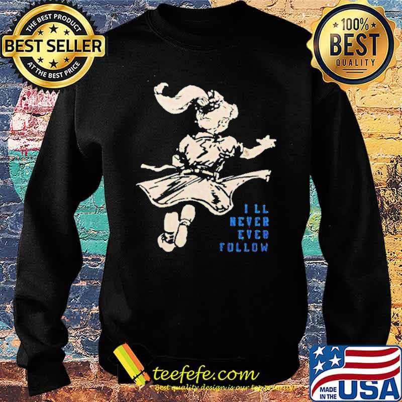 I’ll never ever follow s Sweater I’ll never ever follow s Sweater