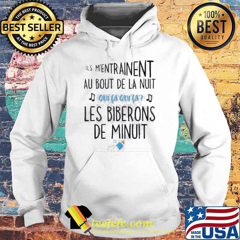 ils m'entrainent au bout de la nuit qui ca qui ca les biberons de minuit s Hoodie ils m'entrainent au bout de la nuit qui ca qui ca les biberons de minuit s Hoodie