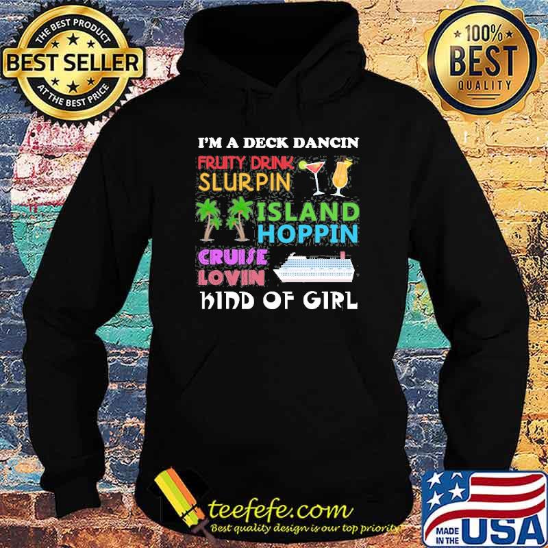 Im a deck dancin pruity drink slurpin island hoppin cruise lovin kind of girl s Hoodie Im a deck dancin pruity drink slurpin island hoppin cruise lovin kind of girl s Hoodie