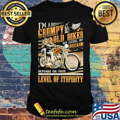 Im a grumpy old biker my level of sarcasm depends on your level of stupidity shirt