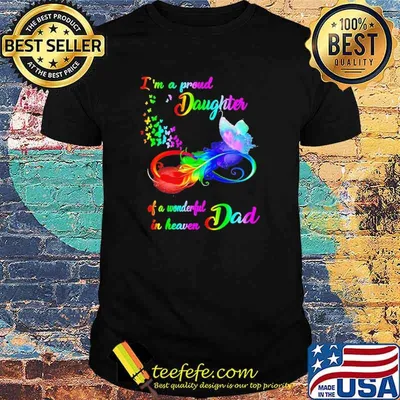 I’m a proud daughter of a wonderful in heaven dad Shirt