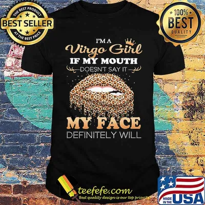 Im a virgo girl if my mouth doesnt say it my face definitely will leopard lips shirt