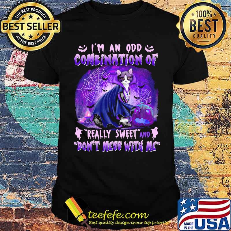 Im an odd combination of really sweet and dont mess with me cat shirt Im an odd combination of really sweet and dont mess with me cat shirt
