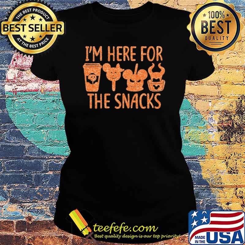 Im here for the snacks coffee candy mickey crazy s Ladies tee Im here for the snacks coffee candy mickey crazy s Ladies tee