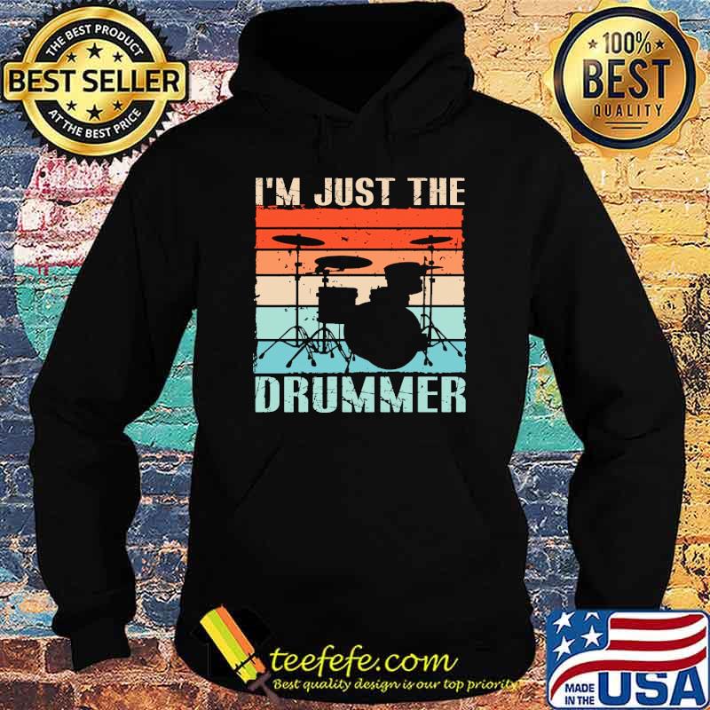Im just the drummer vintage s Hoodie Im just the drummer vintage s Hoodie