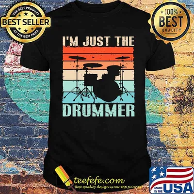 Im just the drummer vintage shirt