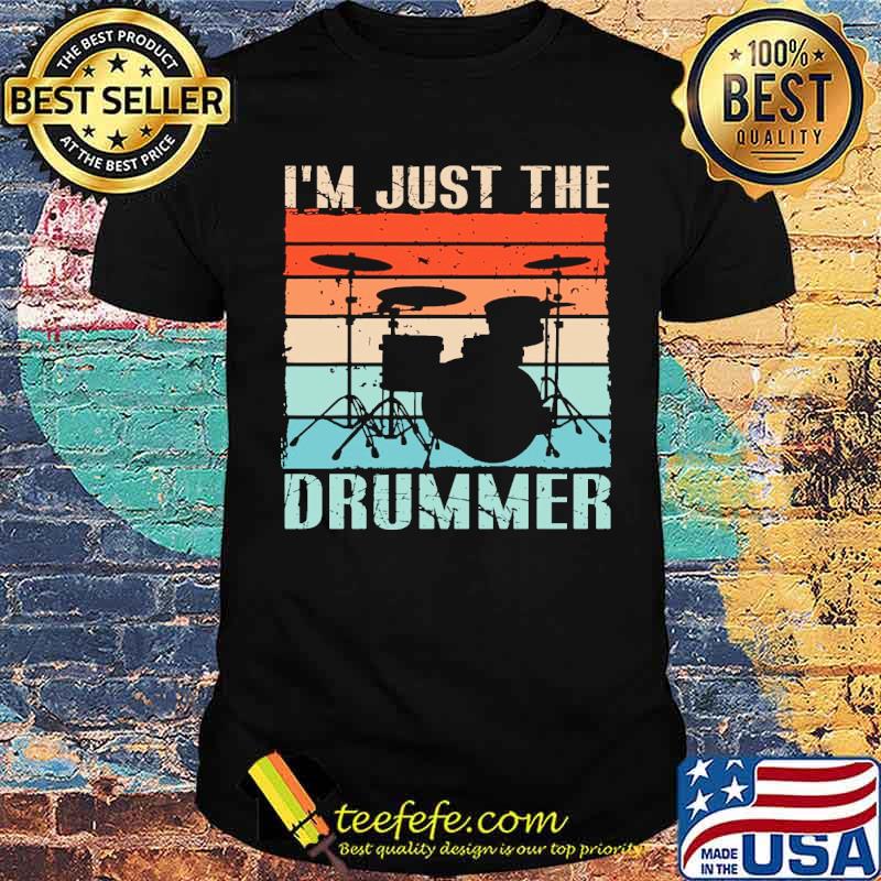 Im just the drummer vintage shirt Im just the drummer vintage shirt