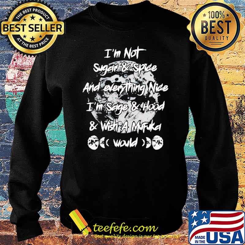 I’m not sugar and spice and everything nice s Sweater I’m not sugar and spice and everything nice s Sweater