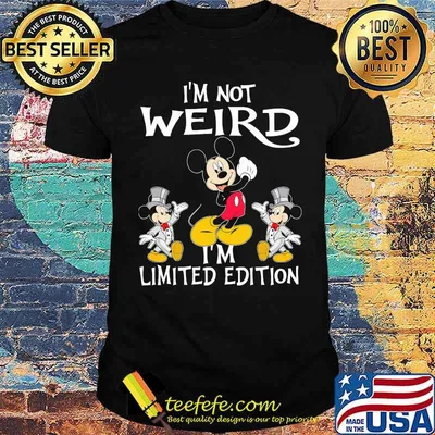 Im not weird im limited edition mickey mouse shirt