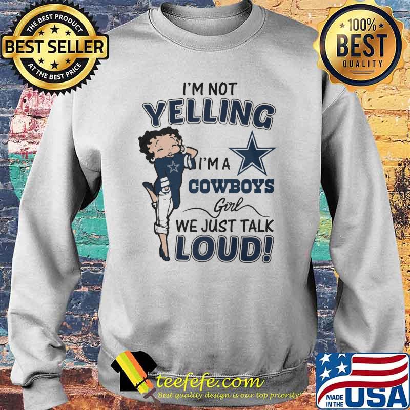 Im not yelling im a cowboys girl we just talk loud s Sweater Im not yelling im a cowboys girl we just talk loud s Sweater