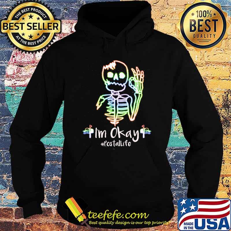 Im okay postal life skull s Hoodie Im okay postal life skull s Hoodie