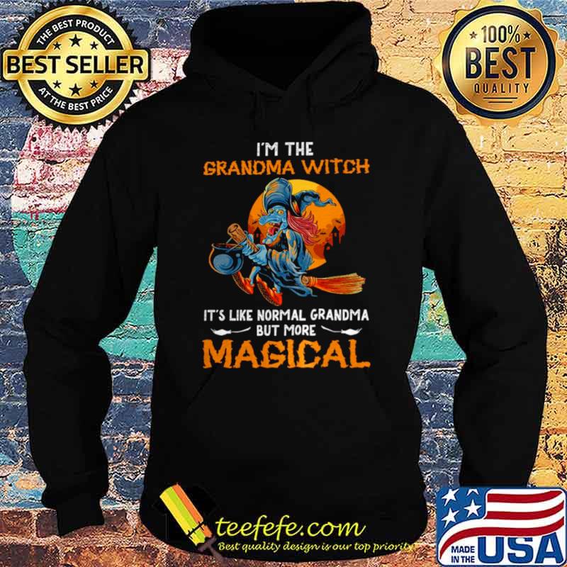 I’m the grandma witch it’s like normal grandma but more magical s Hoodie I’m the grandma witch it’s like normal grandma but more magical s Hoodie