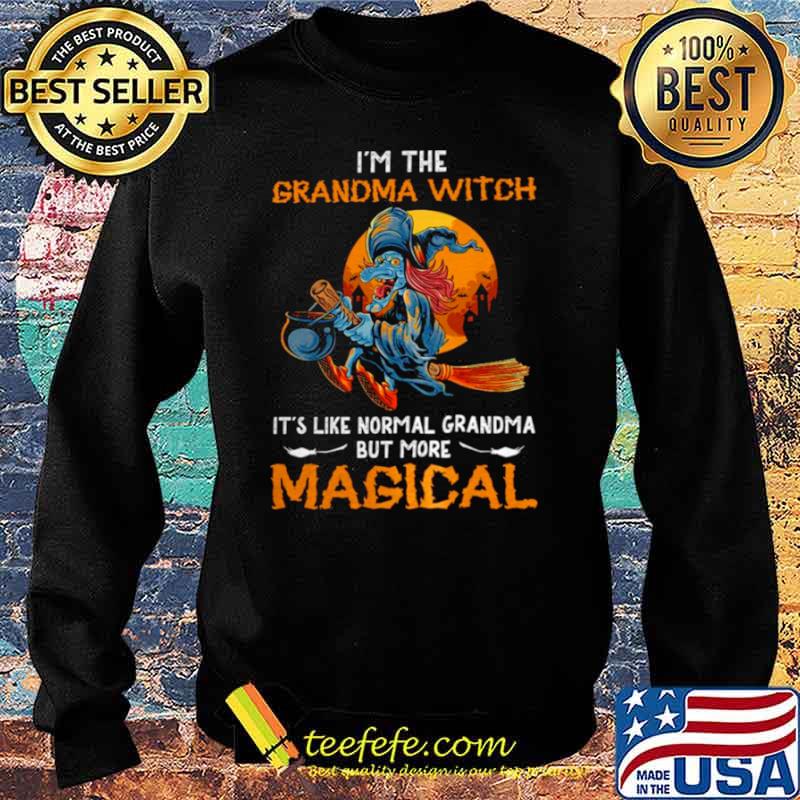 I’m the grandma witch it’s like normal grandma but more magical s Sweater I’m the grandma witch it’s like normal grandma but more magical s Sweater