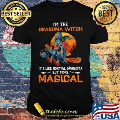 I’m the grandma witch it’s like normal grandma but more magical shirt